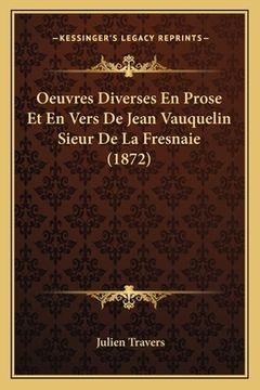 portada Oeuvres Diverses En Prose Et En Vers De Jean Vauquelin Sieur De La Fresnaie (1872) (en Francés)