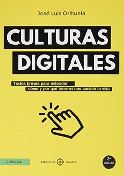 portada Culturas Digitales: Textos Breves Para Entender Cómo y por qué Internet nos Cambió la Vida (in Spanish)