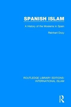 portada Spanish Islam: A History of the Moslems in Spain (Routledge Library Editions: International Islam) (en Inglés)