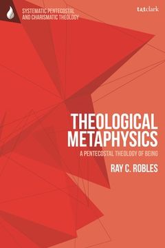 portada Theological Metaphysics: A Pentecostal Theology of Being (en Inglés)