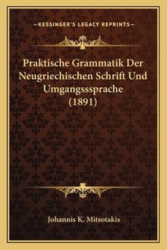portada Praktische Grammatik Der Neugriechischen Schrift Und Umgangsssprache (1891) (in German)
