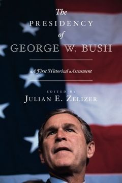 portada The Presidency of George w. Bush: A First Historical Assessment (en Inglés)