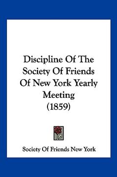 portada discipline of the society of friends of new york yearly meeting (1859) (en Inglés)