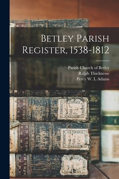 portada Betley Parish Register, 1538-1812 (en Inglés)