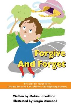portada Forgive And Forget: Picture Books for Early Readers and Beginning Readers: Proverbs for Preschoolers (en Inglés)