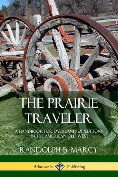 portada The Prairie Traveler: A Handbook for Overland Expeditions in the American Old West (en Inglés)