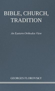 portada Bible, Church, Tradition: An Eastern Orthodox View (en Inglés)