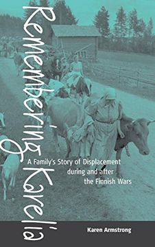 portada Remembering Karelia: A Family's Story of Displacement During and After the Finnish Wars (Armstrong, Karen) (en Inglés)