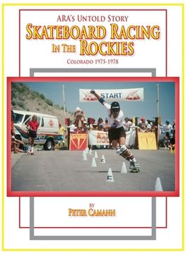 portada ARA's Untold Story: Skateboard Racing in the Rockies: Colorado 1975-1978 (en Inglés)