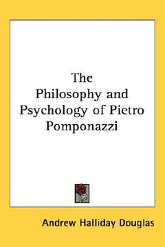 portada the philosophy and psychology of pietro pomponazzi (en Inglés)