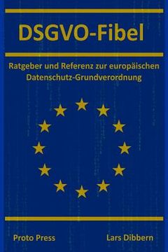 portada Dsgvo-Fibel: Ratgeber Und Referenz Zur Europäischen Datenschutz-Grundverordnung (en Alemán)