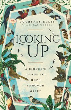 portada Looking Up: A Birder's Guide to Hope Through Grief (en Inglés)