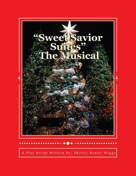 portada Sweet Savior Suites The Musical: A Christmas Play Script for Children and Adults of all ages (en Inglés)