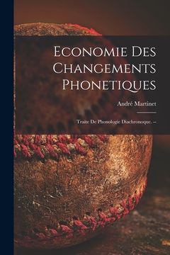 portada Economie Des Changements Phonetiques: Traite De Phonologie Diachronoque. -- (en Inglés)
