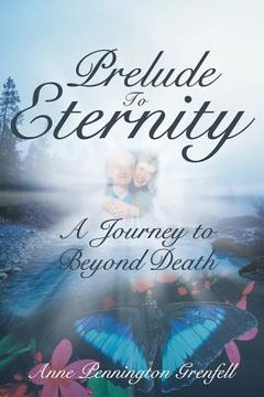 portada Prelude to Eternity: A Journey to Beyond Death (en Inglés)