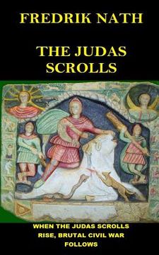 portada The Judas Scrolls: When the Judas Scrolls Rise Brutal Civil War Follows. (en Inglés)