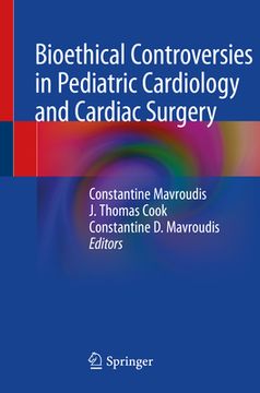 portada Bioethical Controversies in Pediatric Cardiology and Cardiac Surgery (in English)