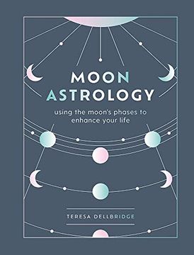 portada Moon Astrology: Using the Moon'S Phases to Enhance Your Life (en Inglés)