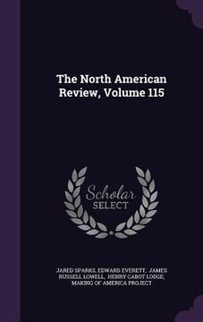 portada The North American Review, Volume 115 (en Inglés)