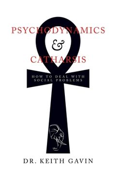 portada Psychodynamics & Catharsis: How to Deal with Social Problems (en Inglés)