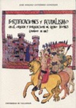 portada Fortificaciónes y feudalismo en el origen y formación de reino leonés (siglos IX-XIII) (in Spanish)