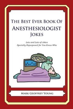 portada The Best Ever Book of Anesthesiologist Jokes: Lots and Lots of Jokes Specially Repurposed for You-Know-Who (en Inglés)