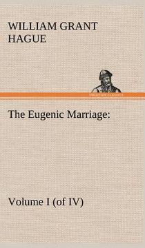 portada the eugenic marriage, volume i. (of iv.) a personal guide to the new science of better living and better babies
