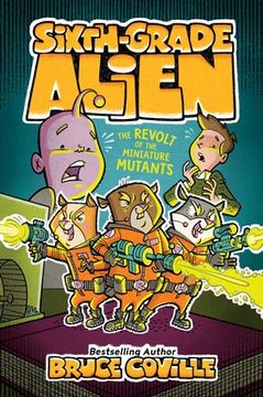 portada The Revolt of the Miniature Mutants (10) (Sixth-Grade Alien) (en Inglés)