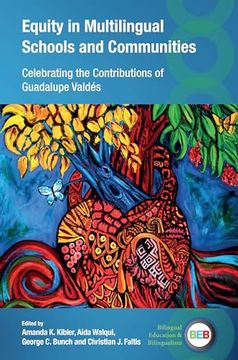 portada Equity in Multilingual Schools and Communities: Celebrating the Contributions of Guadalupe Valdés (Bilingual Education & Bilingualism, 143) (in English)