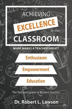 portada Achieving Excellence in the Classroom: What Makes a Teacher Great? (in English)