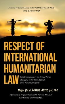 portada Respect of International Humanitarian Law: Challenges Faced by the Armed Forces of Nigeria in the Fight Against Boko Haram Insurgents (in English)
