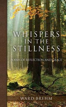 portada Whispers in the Stillness: Poems of Reflection and Grace (en Inglés)