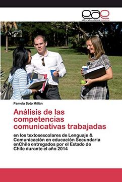 portada Análisis de las Competencias Comunicativas Trabajadas: En los Textosescolares de Lenguaje & Comunicación en Educación Secundaria Enchile Entregados por el Estado de Chile Durante el año 2014