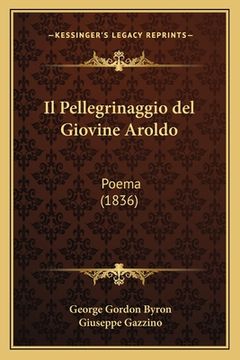 portada Il Pellegrinaggio del Giovine Aroldo: Poema (1836) (in Italian)