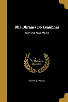 portada Dhá Dhráma Do Leanbhaí: An Picnic Agus Máirín (en Inglés)
