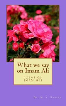 portada What We Say on Emam Ali: Poems on Imam Ali (en Árabe)
