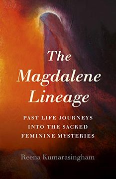 portada The Magdalene Lineage: Past Life Journeys Into the Sacred Feminine Mysteries (en Inglés)