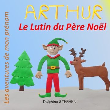 portada Arthur le Lutin du Père Noël: Les aventures de mon prénom (en Francés)