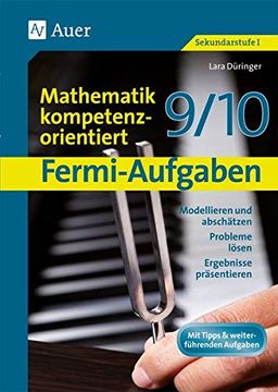 portada Fermi-Aufgaben-Mathematik Kompetenzorientiert 9/10: Modellieren und Abschätzen, Probleme Lösen, Ergebnisse Präsentieren (9. Und 10. Klasse) (in German)