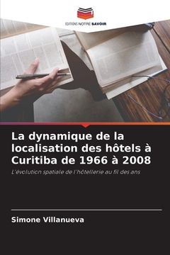 portada La dynamique de la localisation des hôtels à Curitiba de 1966 à 2008 (en Francés)