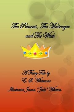 portada The Princess, The Messenger and The Witch: The Princess, The Messenger and The Witch (en Inglés)