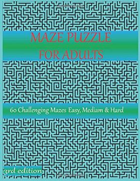 portada Maze Puzzle for Adults 60 Challenging Mazes Easy, Mediam & Hard: Grate for Developing Problem Solving Skills, Spatial Awareness and Critical Thinking Skills. 