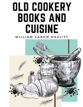 portada Old Cookery Books and Cuisine (in English)