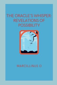 portada The Oracle's Whisper: Revelations of Possibility (en Inglés)