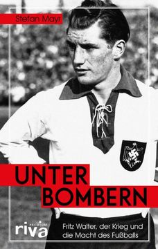 portada Unter Bombern: Fritz Walter, der Krieg und die Macht des Fußballs: Fritz Walter, der Krieg und die Macht des Fußballs (en Alemán)