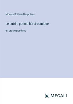 portada Le Lutrin; poème héroï-comique: en gros caractères (en Francés)