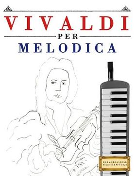 portada Vivaldi Per Melodica: 10 Pezzi Facili Per Melodica Libro Per Principianti (en Italiano)