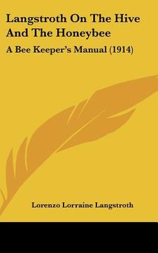 portada langstroth on the hive and the honeybee: a bee keeper's manual (1914) (en Inglés)