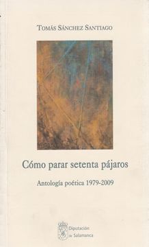 portada Como Parar Setenta Pajaros: Antologia Poetica 1979-2009
