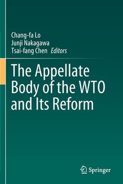 portada The Appellate Body of the Wto and Its Reform
